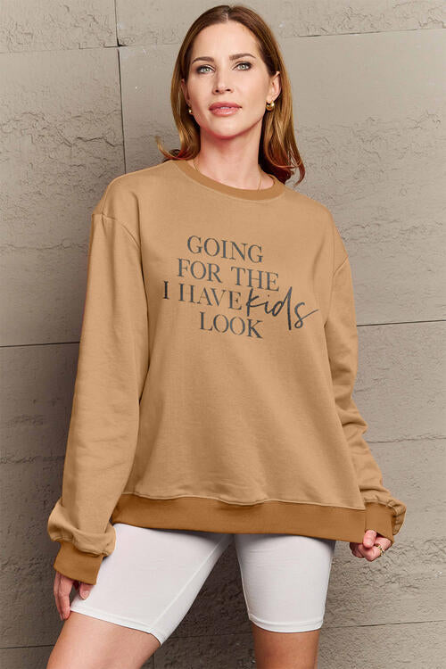 Full Size GOING FOR THE I HAVE KIDS LOOK Long Sleeve Sweatshirt